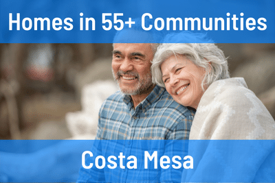 Homes for Sale in 55+ Communities in Costa Mesa CA