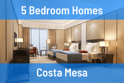 5 Bedroom Homes for Sale in Costa Mesa CA