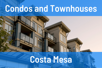 Condos and Townhouses in Costa Mesa CA