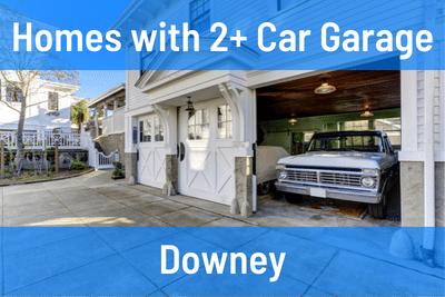 Homes with 2+ Car Garage in Downey CA