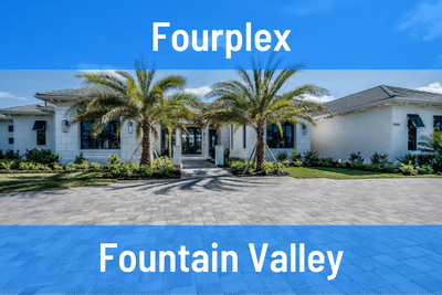 Fourplexes for Sale in Fountain Valley CA