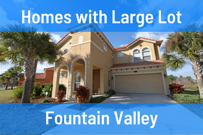 Homes for Sale with a Large Lot in Fountain Valley CA