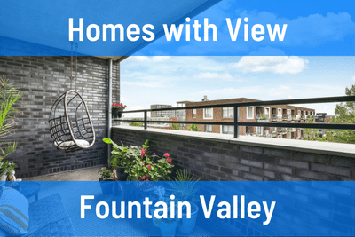 Homes with a View in Fountain Valley CA