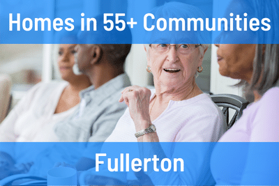 Homes for Sale in 55+ Communities in Fullerton CA