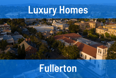 Luxury Homes for Sale in Fullerton CA