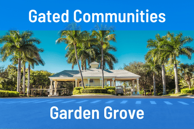 Gated Communities in Garden Grove CA