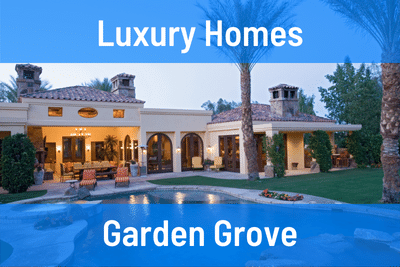 Luxury Homes for Sale in Garden Grove CA