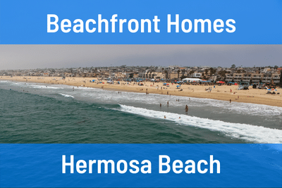 Beachfront Homes in Hermosa Beach CA