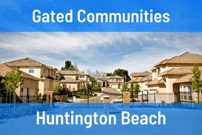 Gated Communities in Huntington Beach CA