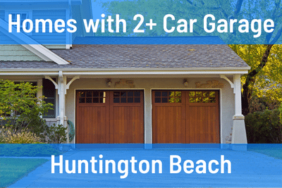 Homes with 2+ Car Garage in Huntington Beach CA