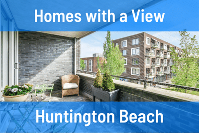 Homes with a View in Huntington Beach CA