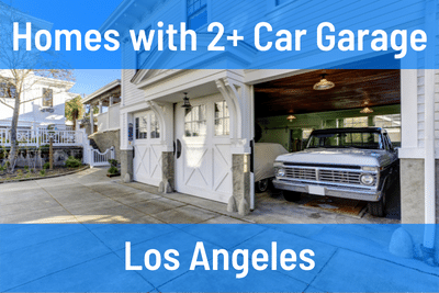 Homes with 2+ Car Garage in Los Angeles CA