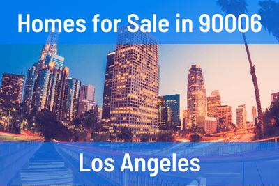Homes for Sale in 90006 Zip Code