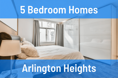 Arlington Heights 5 Bedroom Homes for Sale