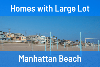 Homes for Sale with a Large Lot in Manhattan Beach CA