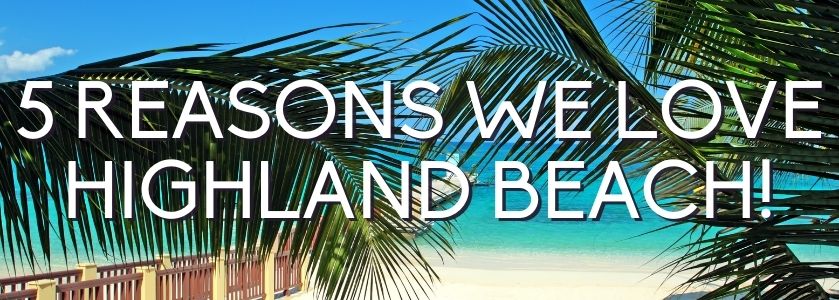 5 reasons we love highland beach