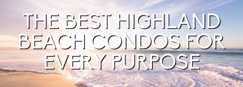 the best highland beach condos for any purpose