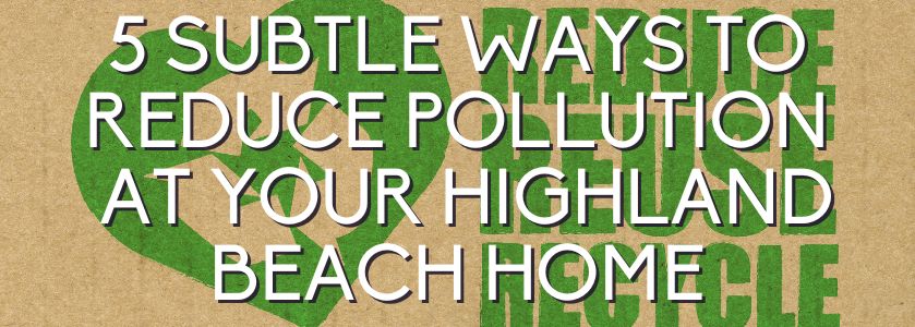 highland beach ways to reduce pollution