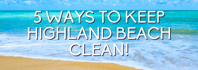 5 ways to keep highland beach clean