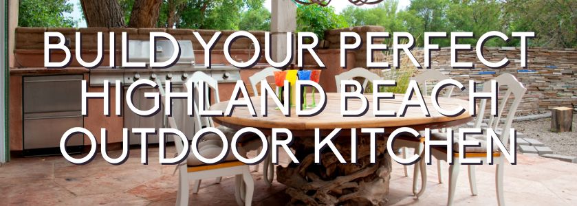 build your perfect highland beach kitchen