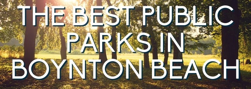 the best parks in boynton beach