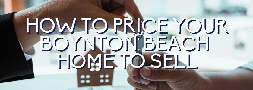 price your boynton beach home