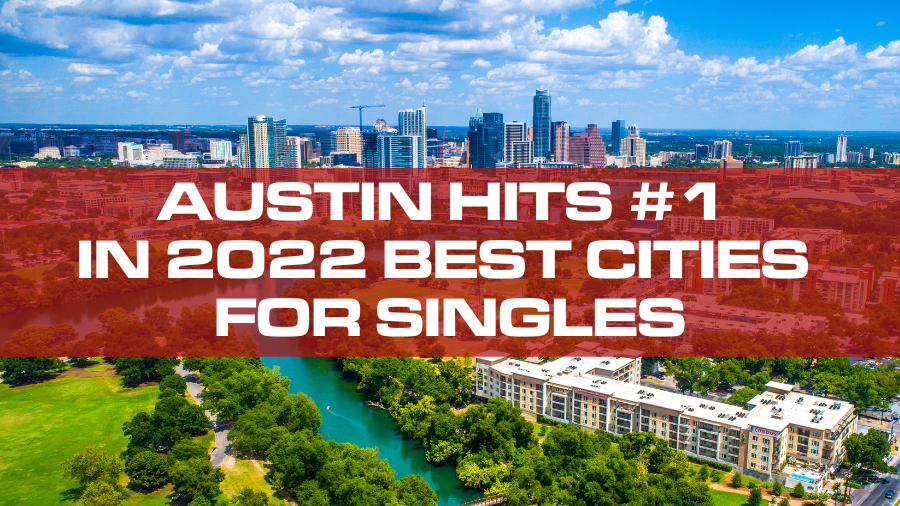 Austin Hits #1 in 2022 Best Cities for Singles