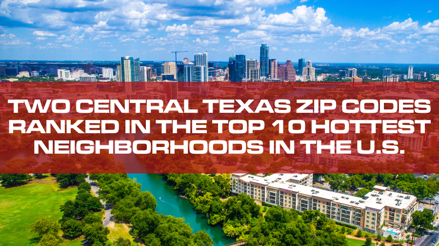 Two Central Texas Zip Codes Ranked In The Top 10 Hottest Neighborhoods In The Us 2883