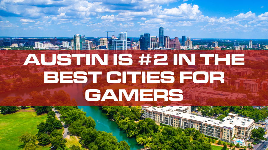 Austin is #2 In The Best Cities For Gamers