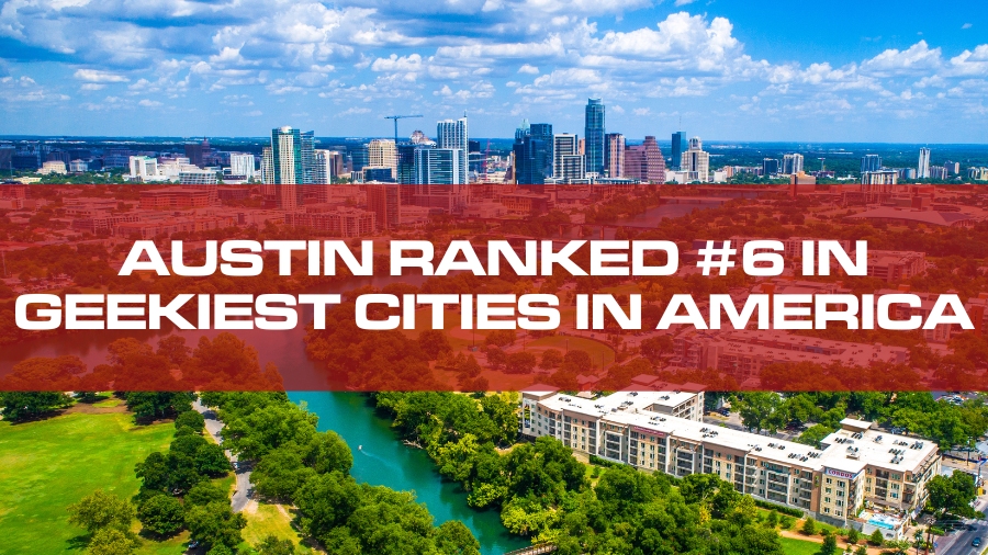 Austin Ranked #6 in Geekiest Cities in America