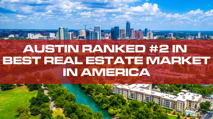 Austin Ranked #2 In Best Real Estate Market In America