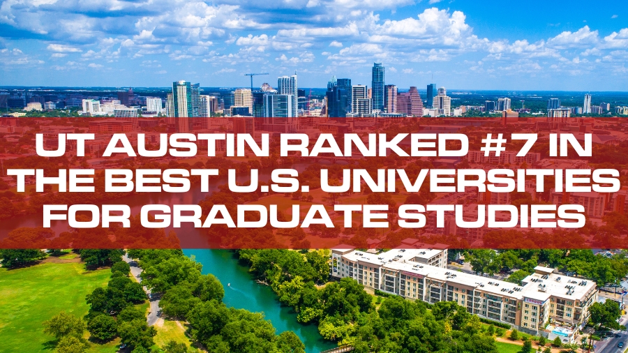 UT Austin Ranked #7 In The Best U.S. Universities For Graduate Studies