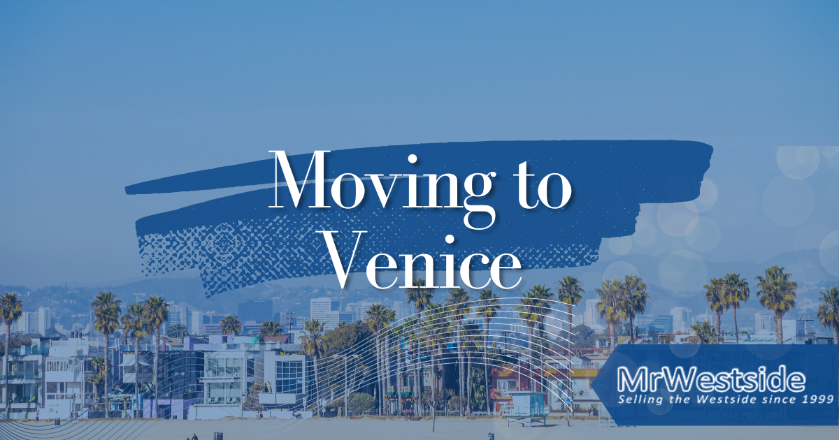 Moving to Venice CA - The Ultimate Guide
