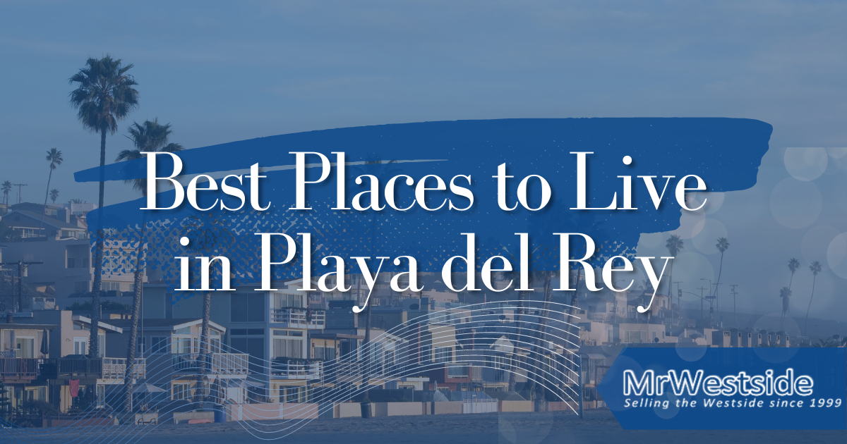 Blog post about the best places to live in Playa del Rey CA