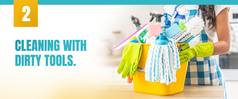 Cleaning with dirty tools