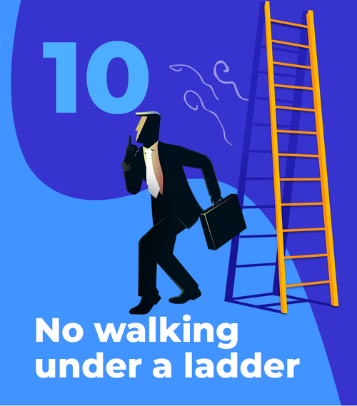 No walking under a ladder