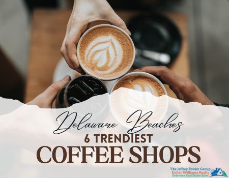 Delaware Beaches 6 Trendiest Coffee Shops