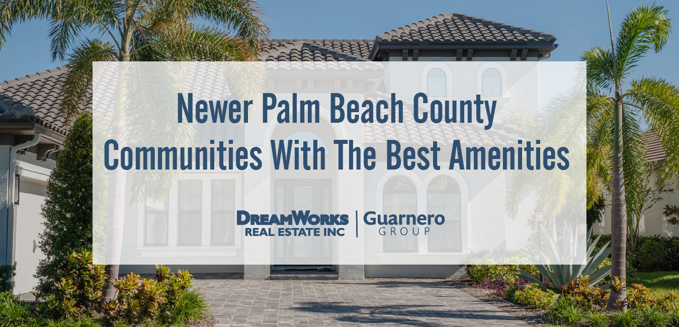 Palm Beach County Newer Construction Communities With The Best Amenities