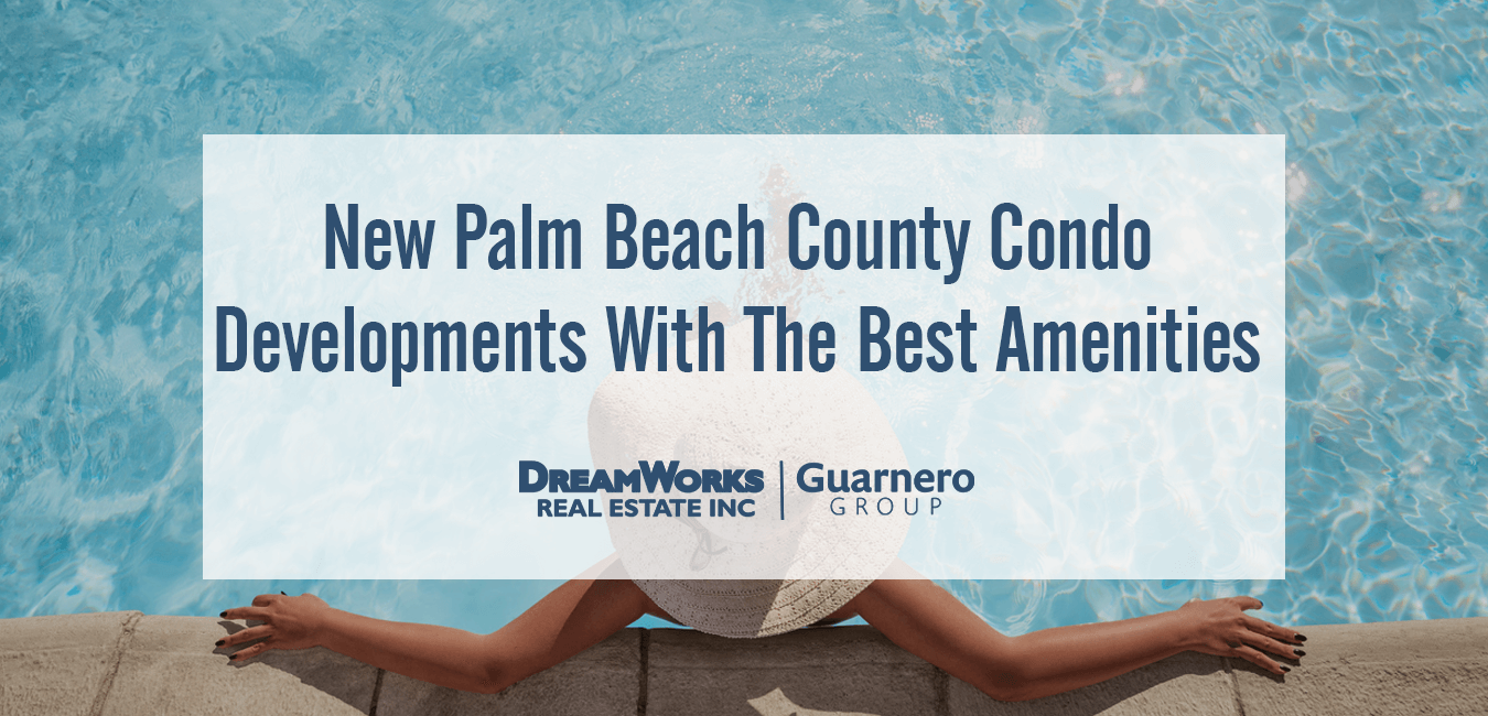 Palm Beach County New Construction Condo Buildings With Best Amenities