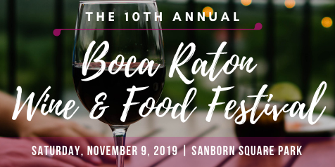 10th Annual Boca Raton Wine & Food Festival The 10th Annual Boca Raton Wine & Food Festival, Saturday, November 9, 2019, Sanborn Square Park