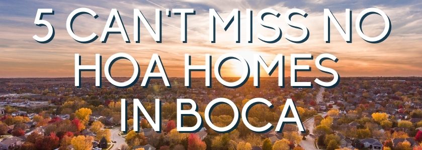 5 no hoa homes for sale in boca 5 can't miss homes in boca | blog header image