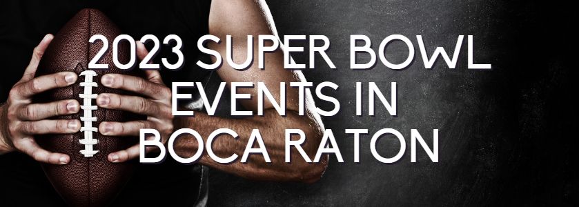 Boca Raton Super Bowl Events  Where To Enjoy Super Bowl Sunday