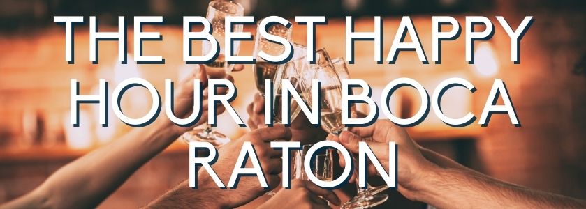 The Best Happy Hour In Boca Raton | Our Favorite Happy Hour Restaurants