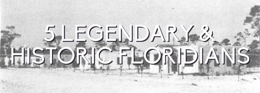 5-historic-people-in-florida-florida-history