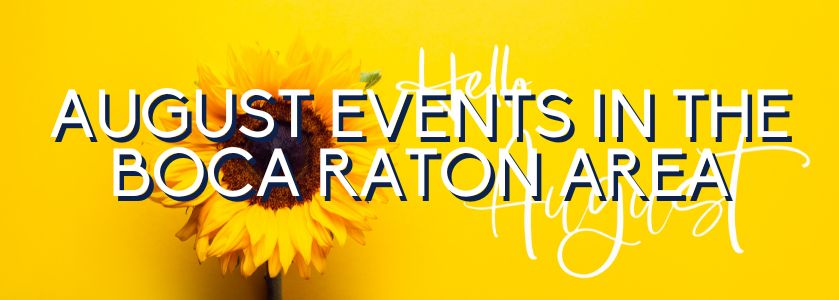 August Events In the Boca Raton Area