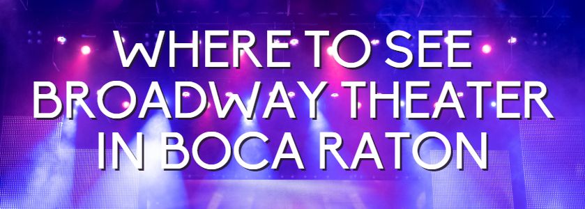 boca-raton-musical-theater-where-to-enjoy-broadway-musicals-near-me