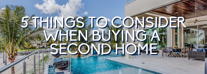 5 things to consider when buying a second home