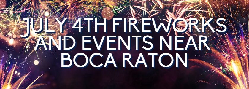 July 4th 2023 Events Near Boca 