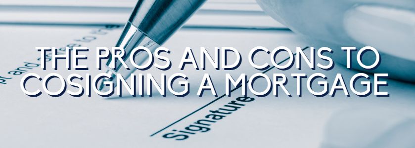 the pros and cons of cosigning a mortgage