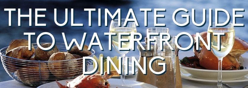 the ultimate guide to waterfront dining | blog header image